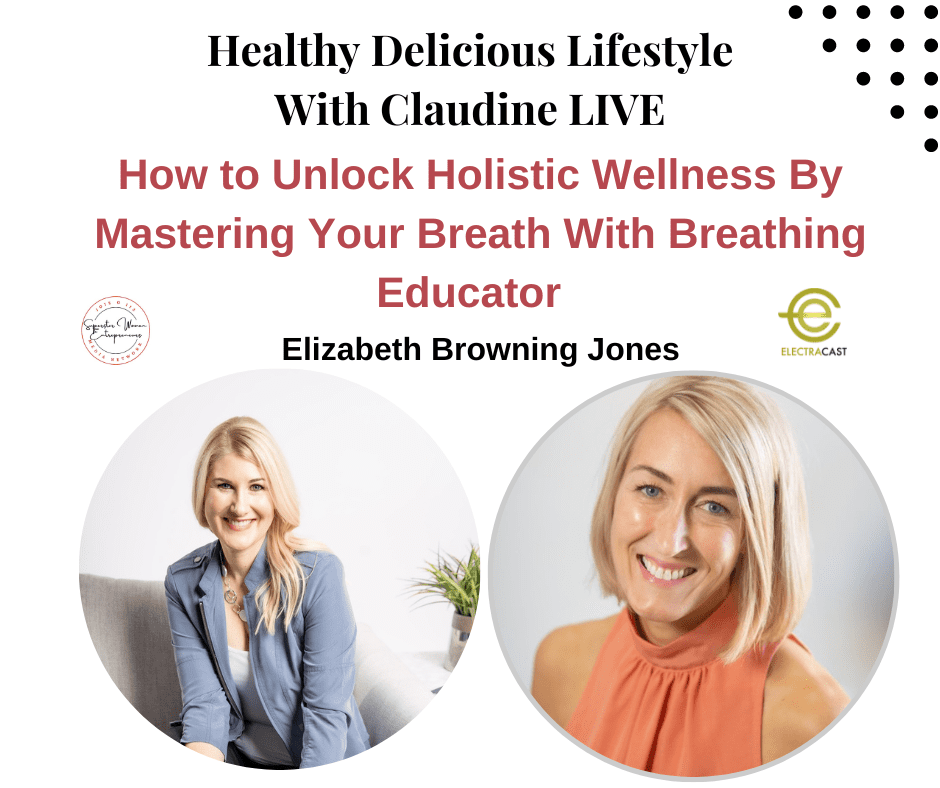 How to Unlock Holistic Wellness By Mastering Your Breath With Breathing Educator Elizabeth Browning Jones