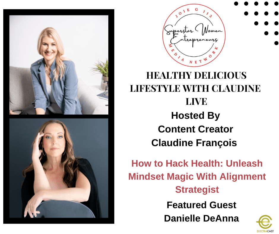 ow to Hack Health: Unleash Mindset Magic With Alignment Strategist Danielle DeAnna