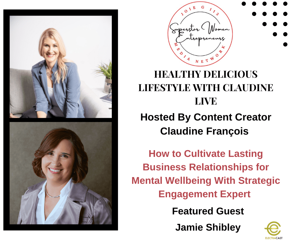 How to Cultivate Lasting Business Relationships for Mental Wellbeing With Strategic Engagement Expert Jamie Shibley