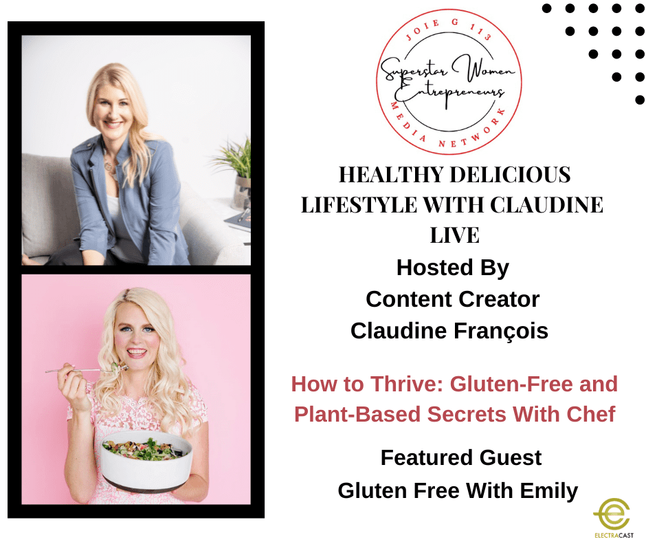 How to Thrive: Gluten-Free and Plant-Based Secrets With Chef Gluten Free With Emily